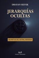 Jerarquías Ocultas: Secretos del Astral Inferior (Spanish Edition) 6598860016 Book Cover
