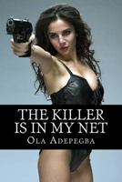 The Killer Is In My Net: A detective thriller 1502765055 Book Cover