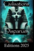 Civilisations disparues: Mystères et Secrets (French Edition) B0CSWPQF8S Book Cover