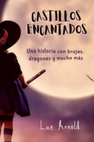 CASTILLOS ENCANTADOS: Una historia de brujas, dragones y mucho más B08Q71D1LJ Book Cover