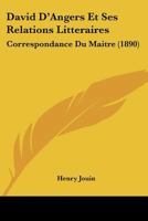 David D'Angers Et Ses Relations Litteraires: Correspondance Du Maitre (1890) 1167659155 Book Cover