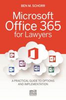 Microsoft Office 365 for Lawyers: A Practical Guide to Options and Implementation 1627228489 Book Cover