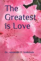 The greatest is love: St. Paul's wonderful words about faith, hope, and love 1070819794 Book Cover