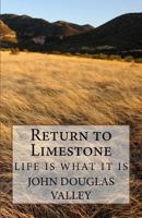 Return to Limestone: Life Is What It Is 1983607770 Book Cover