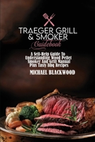 Traeger Grill and Smoker Guidebook: A Self-Help Guide To Understanding Wood Pellet Smoker And Grill Manual Plus Tasty Bbq Recipes 1801410143 Book Cover