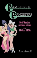 Gamblers & Gangsters: Fort Worth's Jacksboro Highway in the 1940s & 1950s 1571682503 Book Cover