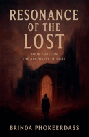 Resonance of the Lost (The Archivist of Dust) B0F7KCSF17 Book Cover