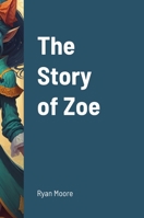 The Story of Zoe 1312334290 Book Cover