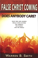 False Christ Coming--Does Anybody Care?: What the New Age Really Has in Store for America, the Church, and the World 0976349221 Book Cover