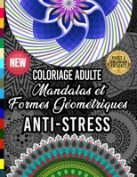 Coloriage Adulte Mandalas et Formes Géométriques Anti Stress: Livre de coloriage pour adultes comprenant mandala et motifs Floral , pages Entière à ... le soulagement du stress . B088BJD344 Book Cover