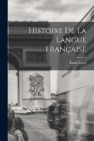 Histoire de La Langue Franaaise (A0/00d.1863) 1018370773 Book Cover