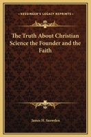 THE TRUTH ABOUT CHRISTIAN SCIENCE The Founder and the Faith 0766131807 Book Cover