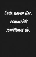 Code Never Lies, Comments Sometimes Do: Lined Journal for Programmers, Computer and Software Engineers (Gift Notebook) 1090605005 Book Cover