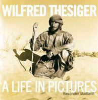 Wilfred Thesiger: A Life in Pictures 0002572249 Book Cover