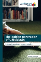 The golden generation of Uzbekistan: Interesting articles, poems, stories B0CKK5MFTT Book Cover