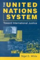 The United Nations System: Toward International Justice 1588260704 Book Cover