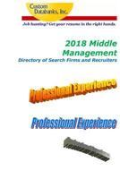 2018 Middle Management Directory of Search Firms and Recruiters: Job Hunting? Get Your Resume in the Right Hands 1984344641 Book Cover