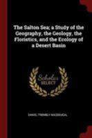 The Salton Sea; a Study of the Geography, the Geology, the Floristics, and the Ecology of a Desert Basin 1376008629 Book Cover