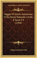Saggio Di Storia Americana O Sia Storia Naturale, Civile, E Sacra V4 (1784) 1160249563 Book Cover
