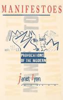 Manifestoes: Provocations of the Modern