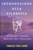 INTRODUZIONE ALLA FILOSOFIA: Scoprire I Grandi Misteri Del Pensiero (Italian Edition) B0CLML7BMV Book Cover