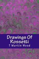 Drawings Of Rossetti 1500498874 Book Cover