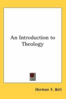 An Introduction to Theology 1417984562 Book Cover