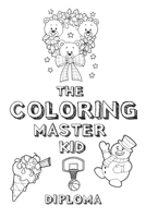 The Coloring Master Kid Diploma B095Q49FC8 Book Cover