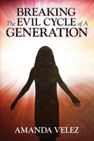 Breaking The Evil Cycle of A Generation B0DTC5V2TX Book Cover