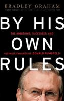 By His Own Rules: The Story of Donald Rumsfeld 1586484214 Book Cover