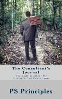 The Consultant's Journal: The daily assistant for Principle-Led Consultants 1517686415 Book Cover