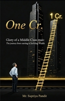 One Cr. – Glory of a Middle-Class Man: The Journey from Earning to Building Wealth B0FS1CRDM8 Book Cover