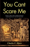 You Can't Scare Me!: Charles F Myers' Spine-Tingling Adventure: Confronting Fears in "You Can't Scare Me!" 9359579335 Book Cover