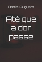 Até que a dor passe B0FW58MQM3 Book Cover