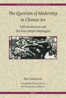 The Question of Modernity in Chinese Art: Self-Awareness and the Four Major Ideologies (Brill's Humanities in China Library, 22) (Chinese Edition) 9004771050 Book Cover