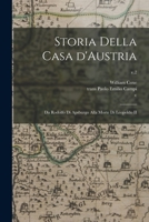 Storia Della Casa D'Austria: Da Rodolfo di Apsburgo Alla Morte di Leopoldo II; v.2 1015328482 Book Cover