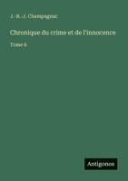 Chronique du crime et de l'innocence: Tome 6 (French Edition) 3566045268 Book Cover