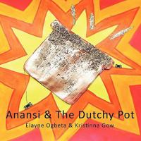 Anansi & the Dutchy Pot 1456784390 Book Cover