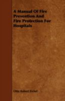 A Manual Of Fire Prevention And Fire Protection For Hospitals 0548680620 Book Cover