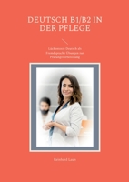 Deutsch B1/B2 in der Pflege: Lückentexte Deutsch als Fremdsprache Übungen zur Prüfungsvorbereitung 3756843068 Book Cover