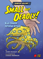 Small But Deadly!: Blue-Ringed Octopus Attack 1647470625 Book Cover