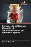 Coltivare lo zafferano: Manuale di approfondimento per operatori agricoli (Italian Edition) 6207065867 Book Cover