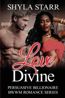 Love Divine (Persuasive Billionaire BWWM Romance Series) 1773500597 Book Cover