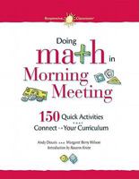 Doing Math in Morning Meeting: 150 Quick Activities That Connect to Your Curriculum 1892989379 Book Cover