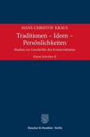 Traditionen - Ideen - Personlichkeiten: Studien Zur Geschichte Des Konservatismus. Kleine Schriften II (German Edition) 342818792X Book Cover