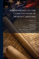 Amendments to the Constitution of North Carolina: proposed by the Constitutional Convention of 1875, and the Constitution as it will read as proposed to be amended Volume 1875 1246750015 Book Cover