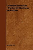 Unfinished Portraits: Stories of Musicians and Artists 1517267110 Book Cover