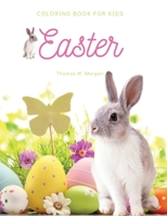 Easter Coloring Book for Kids: A Beautiful Collection of Fun and Easy Happy Easter Coloring Pages for Girls, Boys and Kids Ages 4-8 Makes Amazing Gift for Easter Fun Activity and Coloring Pages with B 0882171194 Book Cover
