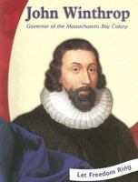 John Winthrop: Governor of the Massachusetts Bay Colony (Let Freedom Ring) 0736844848 Book Cover