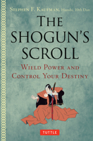 The Shogun's Scroll: Wield Power and Control Your Destiny 0804858950 Book Cover